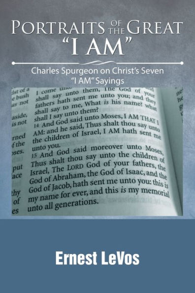 Portraits of the Great "I AM": Charles Spurgeon on Christ's Seven AM" Sayings
