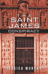 Title: The Saint James Conspiracy, Author: Jessica Murphy