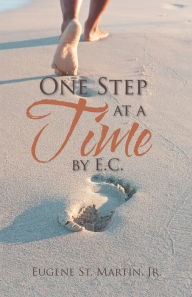 Title: One Step at a Time by E.C., Author: Eugene St Martin Jr