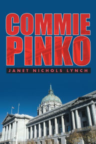 Title: Commie Pinko, Author: Janet Nichols Lynch