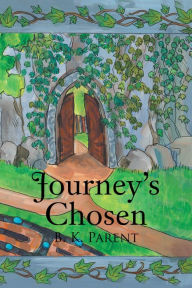 Title: Journey'S Chosen, Author: B. K. Parent