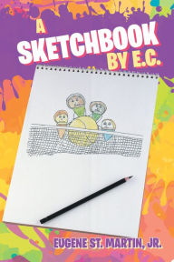 Title: A Sketchbook by E.C., Author: Eugene St. Martin