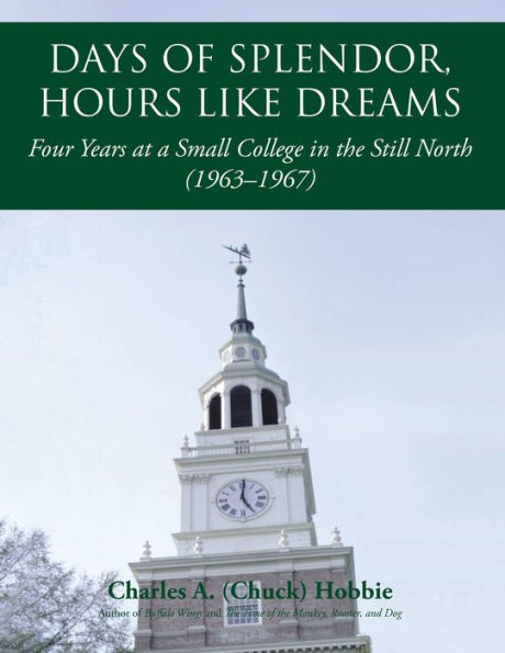 Days of Splendor, Hours Like Dreams: Four Years at a Small College in the Still North (1963-1967)