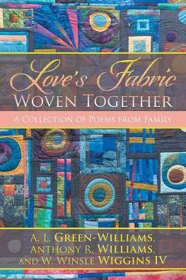 Love's Fabric Woven Together: A Collection of Poems from Family