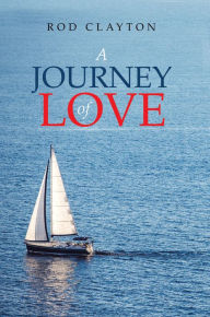 Title: A Journey of Love, Author: Rod Clayton