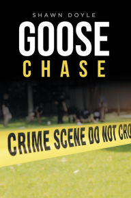 Title: Goose Chase, Author: Shawn Doyle