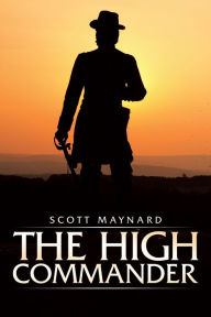 Title: The High Commander, Author: Scott Maynard