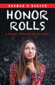 Title: Honor Rolls: A Unique Application of Candy, Author: Norman O'Banyon