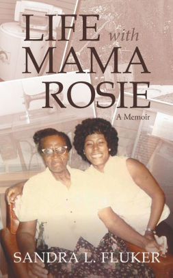 Life With Mama Rosie A Memoir By Sandra L Fluker Paperback