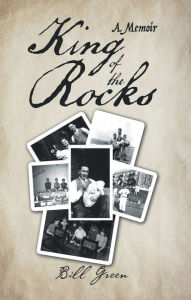 Title: King of the Rocks: A Memoir, Author: Bill Green