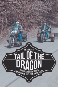 Title: Tail of the Dragon: Harley Woman: Tales from the Open Road, Author: R.M. Singhose