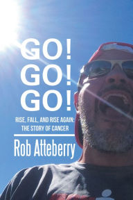 Title: Go! Go! Go!: Rise, Fall, and Rise Again, Author: Rob Atteberry