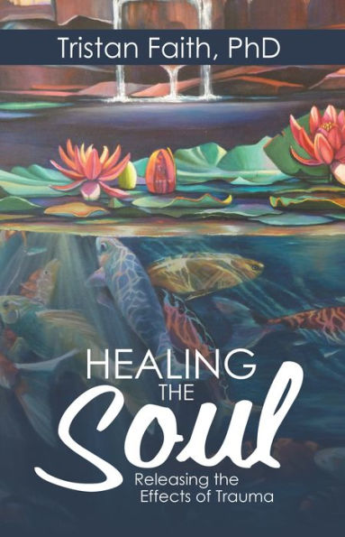 Healing the Soul: Releasing the Effects of Trauma