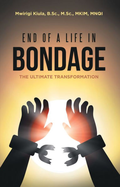 End of a Life in Bondage: The Ultimate Transformation
