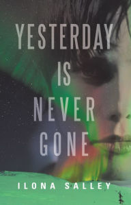 Title: Yesterday Is Never Gone, Author: Ilona Salley