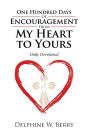 One Hundred Days of Encouragement from My Heart to Yours: Daily Devotional