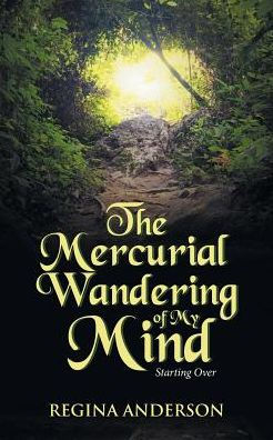 The Mercurial Wandering of My Mind: Starting Over