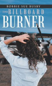 Title: The Billboard Burner, Author: Bobbie Sue Busby