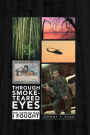 Through Smoke-Teared Eyes: The Vietnam War I Fought