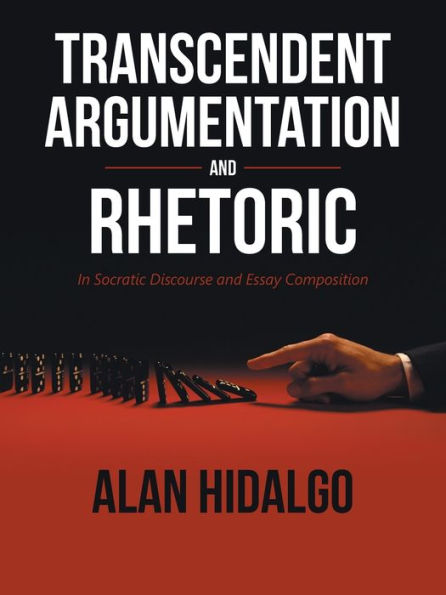 Transcendent Argumentation and Rhetoric: In Socratic Discourse and Essay Composition