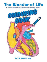 Title: The Wonder of Life a Series of Health Education Colouring Books, Author: David Sachs M.D.