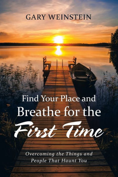 Find Your Place and Breathe for the First Time: Overcoming Things People That Haunt You
