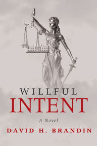 Title: Willful Intent: A Novel, Author: David H. Brandin