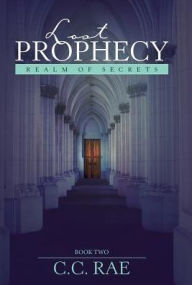 Title: Lost Prophecy: Realm of Secrets, Author: C C Rae