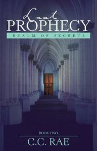 Title: Lost Prophecy: Realm of Secrets, Author: C C Rae