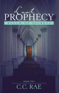 Title: Lost Prophecy: Realm of Secrets, Author: C.C. Rae