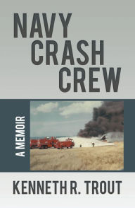 Title: Navy Crash Crew: A Memoir, Author: Roy Henning Snyen