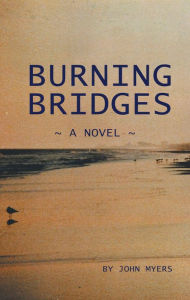 Title: Burning Bridges, Author: John Myers