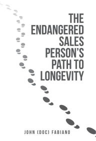 Title: The Endangered Sales Person'S Path to Longevity, Author: John Fabiano