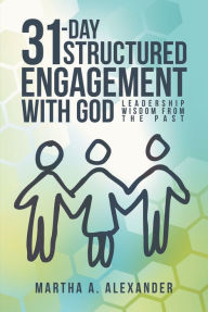 Title: 31-Day Structured Engagement with God: Leadership Wisdom from the Past, Author: Gina Dempsey