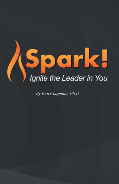 Spark!: Ignite the Leader in You