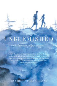 Title: Unblemished: The Romance of Imperfection, Author: Christopher Shennan