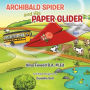 Archibald Spider and His Paper Glider: Book 1: The Farm Adventure