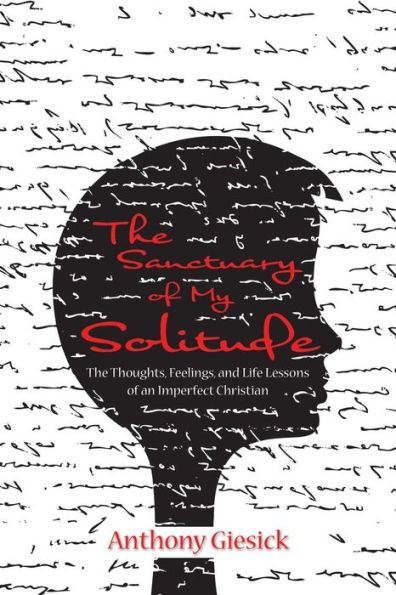 The Sanctuary of My Solitude: Thoughts, Feelings, and Life Lessons an Imperfect Christian