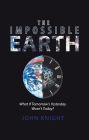 The Impossible Earth: What If Tomorrow'S Yesterday Wasn'T Today?