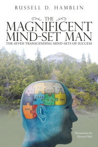 Title: The Magnificent Mind-Set Man: The Seven Transcending Mind-Sets of Success, Author: Russell D. Hamblin