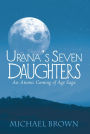 Urana'S Seven Daughters: An Atomic Coming of Age Saga