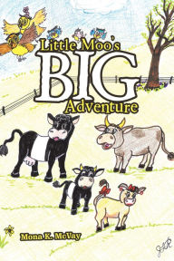 Title: Little Moo'S Big Adventure, Author: Mona K. McVay