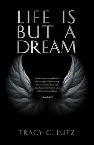 Title: Life Is but a Dream, Author: Tracy C. Lutz