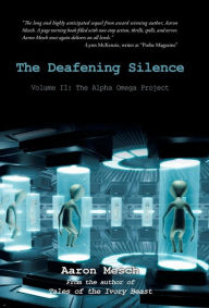 Title: The Deafening Silence: Volume Ii: the Alpha Omega Project, Author: Aaron Mesch