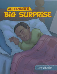 Title: Alexander's Big Surprise, Author: Icey Shaikh