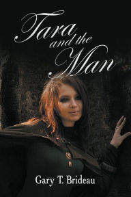 Title: Tara and the Man, Author: Gary T. Brideau