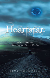 Title: Heartstar: Book Three: Walking in Three Worlds, Author: Elva Thompson