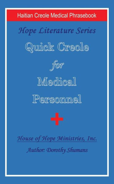 Quick Creole for Medical Personnel: Hope Literature, Haitian Phrasebook