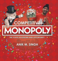 Title: Competitive Monopoly: The Youth Adventure and Opportunity, Author: Anik M Singh