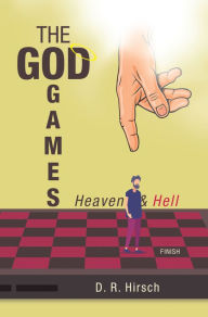 Title: The God Games: Heaven & Hell, Author: D. R. Hirsch